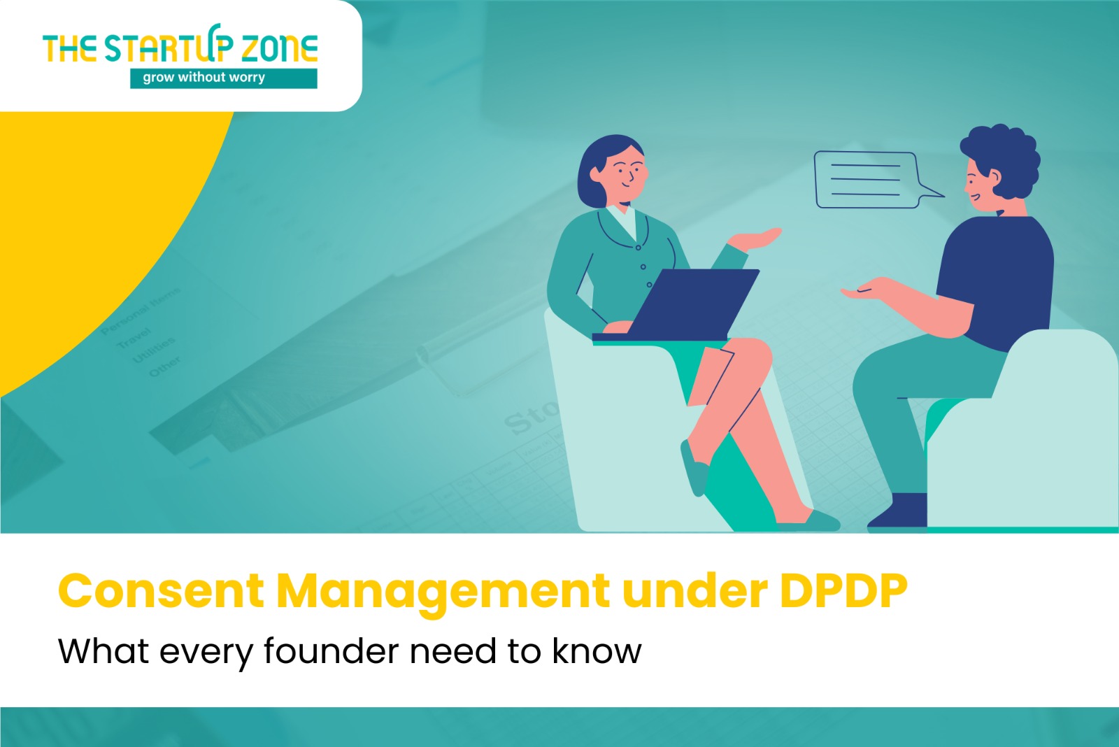 Consent Management Under India’s DPDP Act: What Every Startup Founder Needs to Know